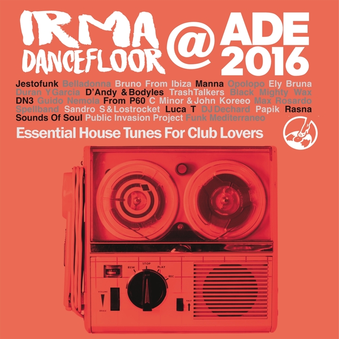 VA - Irma Dancefloor @ ADE 2016 (Essential House Tunes For Club Lovers) / IRM 1528