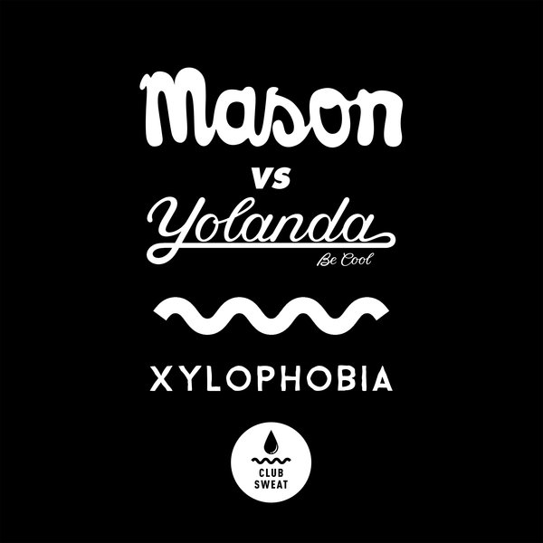 Mason Vs Yolanda Be Cool - Xylophobia / CLUBSWE070