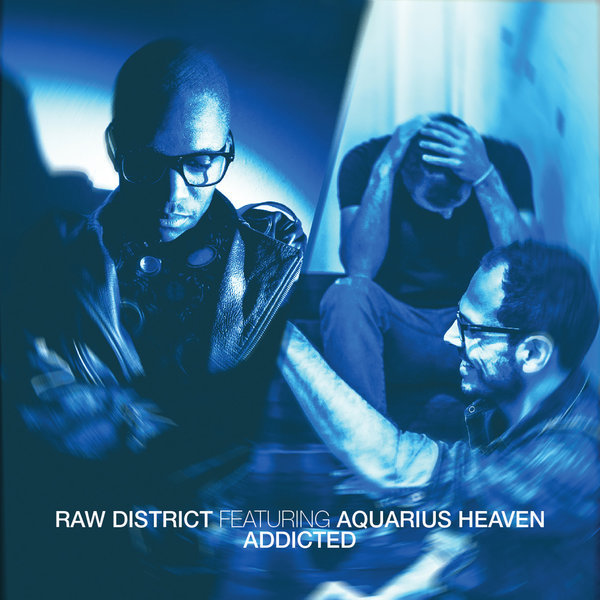 Raw District Feat Aquarius Heaven - Addicted / CRM167