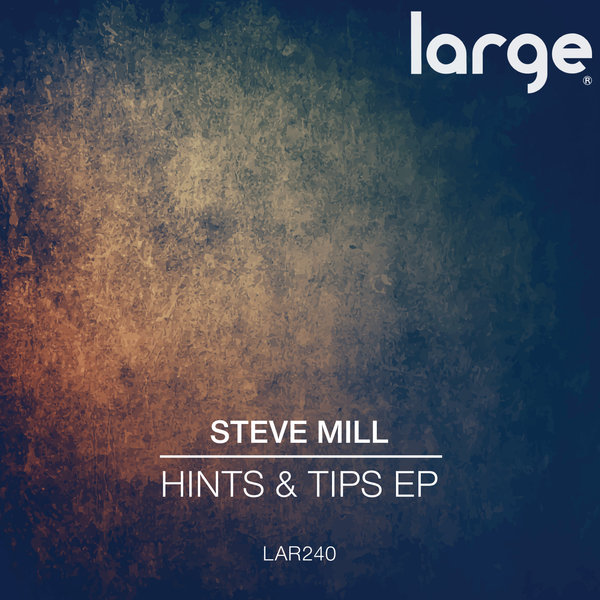 Steve Mill - Hints & Tips EP / LAR240