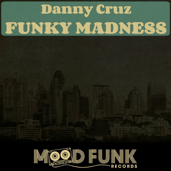 Danny Cruz - Funky Madness / MFR038