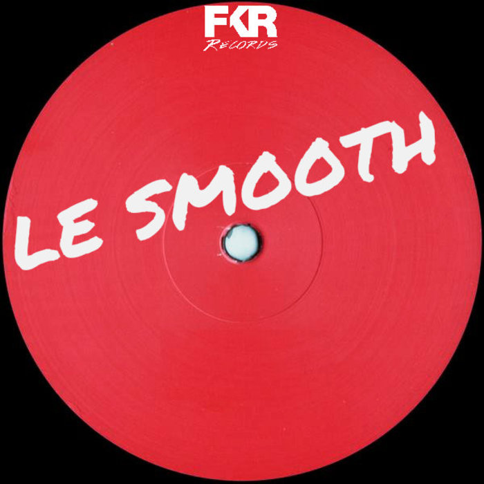 Le Smooth - Edits EP / FKR 119