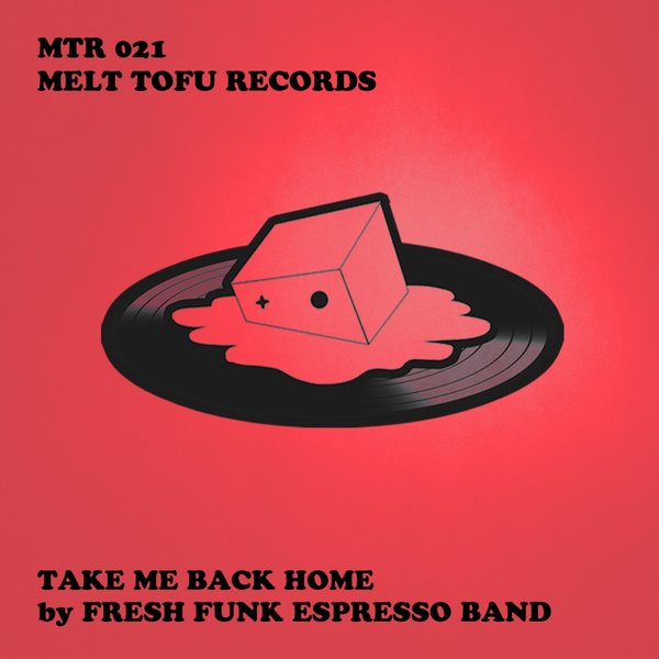 Fresh Funk Espresso Band - Take Me Back Home / MTR021