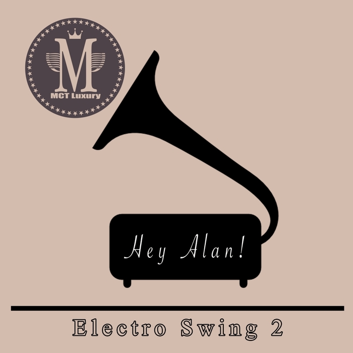 Hey Alan! - Electro Swing 2 / MCTL98