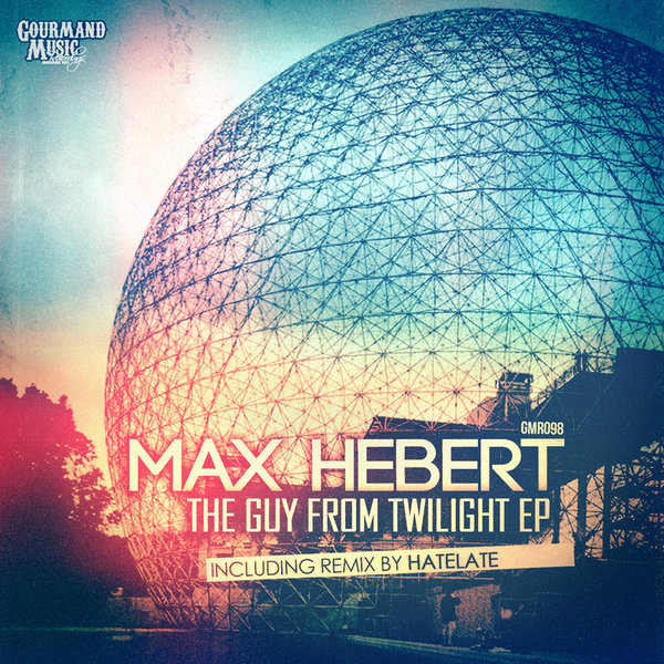 Max Hebert - The Guy from Twilight EP / GMR098