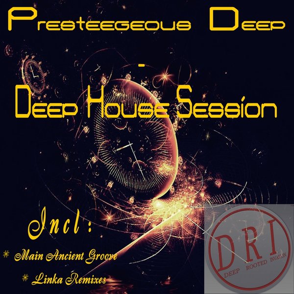 Presteegeous Deep - Deep House Session / DRI039