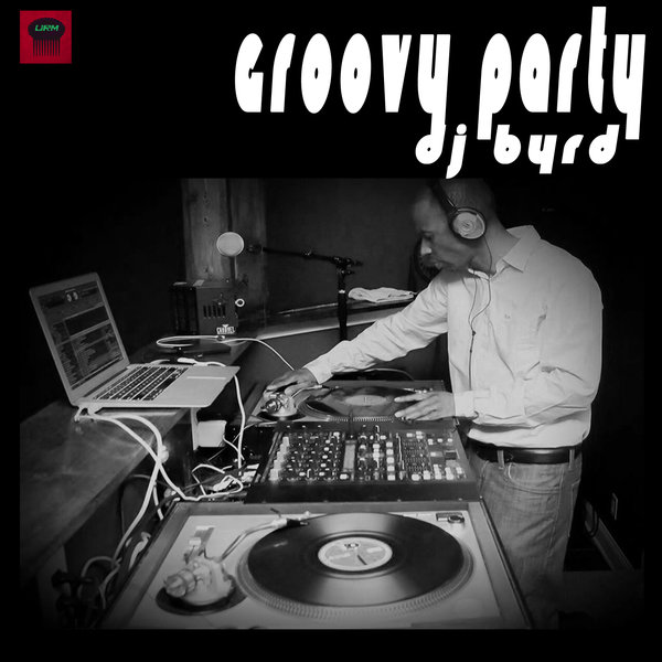 DJ Byrd - Groovy Party / URM-12-01200