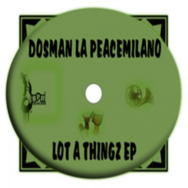 Dosman La Peacemilano - Lot A Thingz EP / BPR117