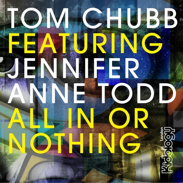 Tom Chubb, Jennifer Anne Todd - All In Or Nothing / KIDOLOGY128