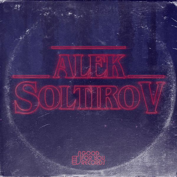 Alek Soltirov - Stranger Things EP / GFY239