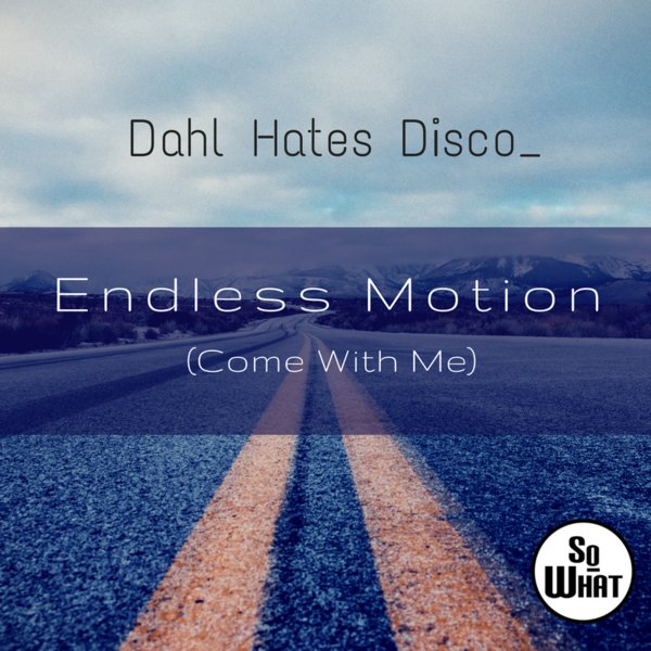 Dahl Hates Disco - Endless Motion / SW-027