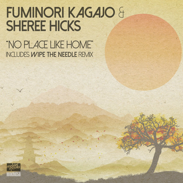 Fuminori Kagajo & Sheree Hicks - No Place Like Home / MAKIN056