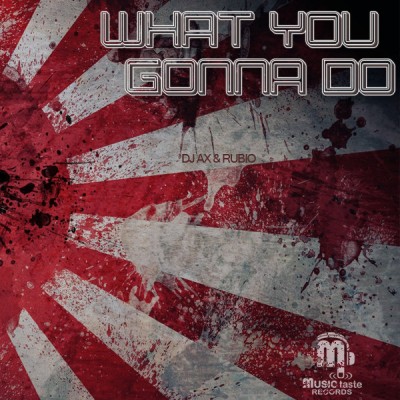 DJ AX Ft Rubio - What You Gonna Do