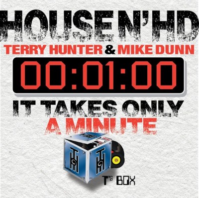 House N' HD (Terry Hunter & Mike Dunn) - It Takes Only A Minute