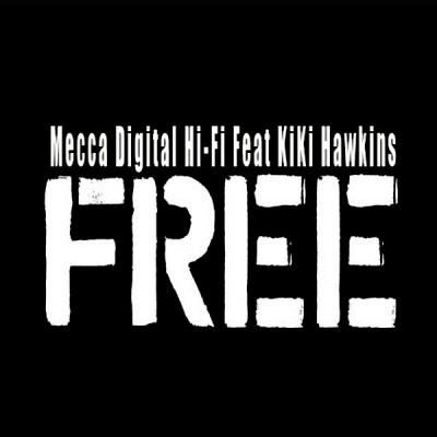 Mecca Digital Hi-Fi feat. Kiki Hawkins - Free