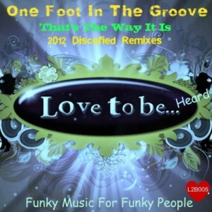 One Foot In The Groove - That's The Way It Is 2012 (Remixes Part 1)