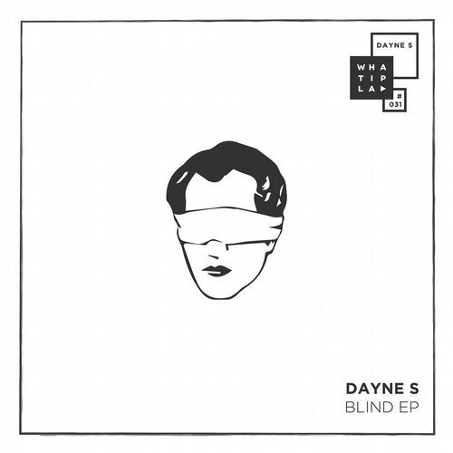 Dayne S - Blind EP / WHATIPLAY