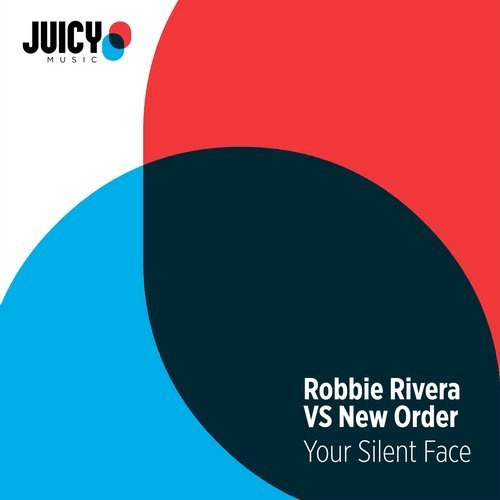 Robbie Rivera, New Order - Your Silent Face / Juicy Music
