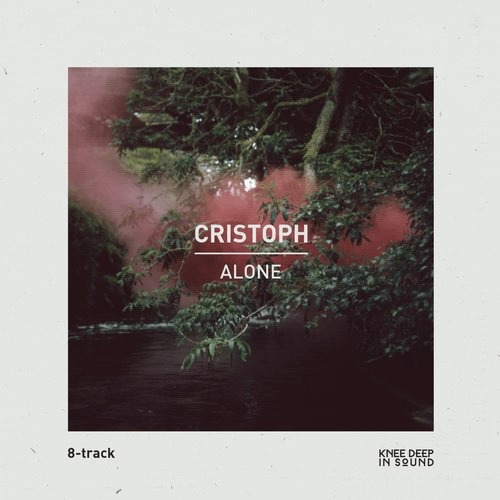Cristoph - Alone / Knee Deep In Sound