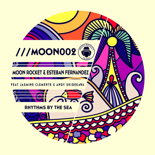 Moon Rocket & E. Fernandez feat. J. Clemente & A. Shigekawa - Rhythms By The Sea / MOON002