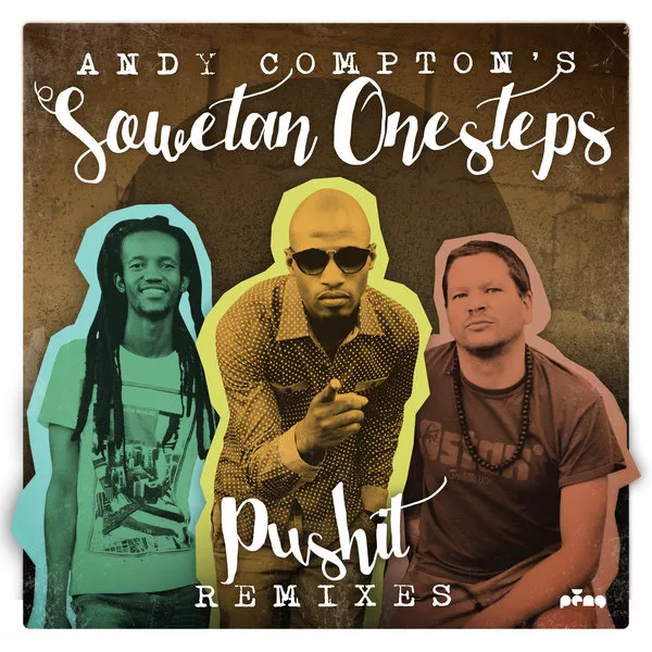 Andy Compton's Sowetan Onesteps - Pushit Remixes / DIGI-PENG085