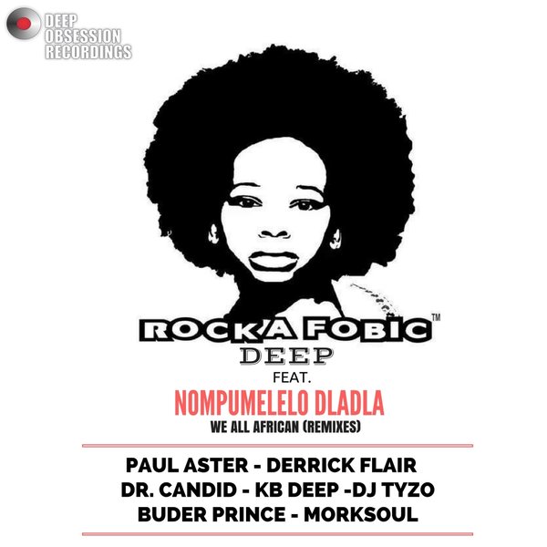 Rocka Fobic Deep feat. Nompumelelo Dladla - We All African (Remixes) / DOR044