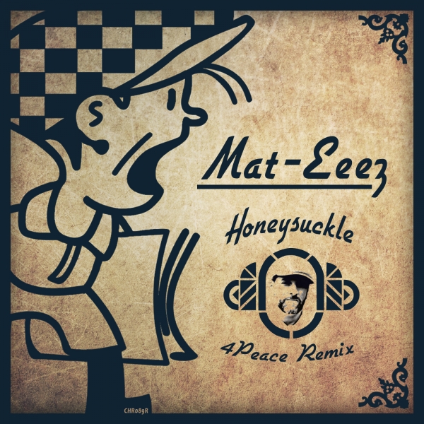Mat-Eeez - Honeysuckle (4Peace Remix) / CHR089R
