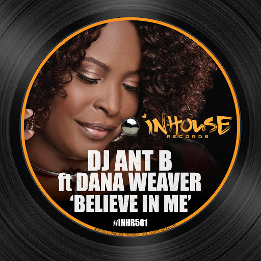 DJ Ant B feat. Dana Weaver - Believe in Me / INHR581