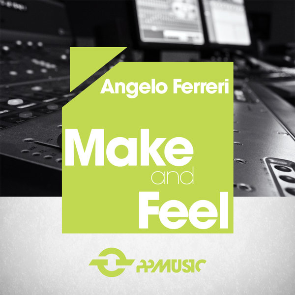 Angelo Ferreri - Make And Feel / PPM194