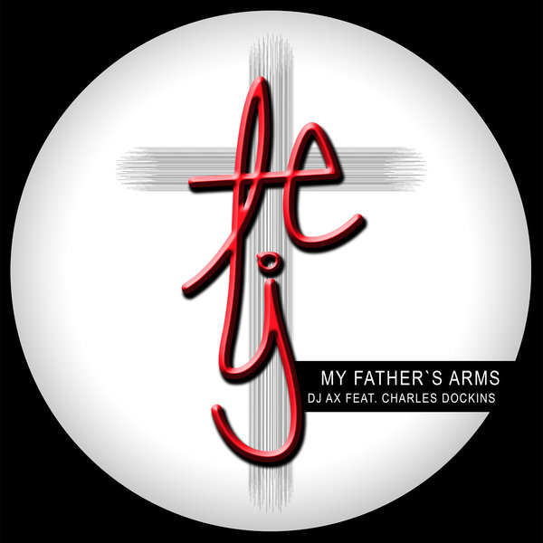 DJ AX feat. Charles Dockins - My Father's Arms / TTY011