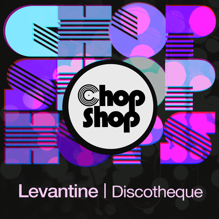 Levantine - Discotheque / CHOPDIGI 083