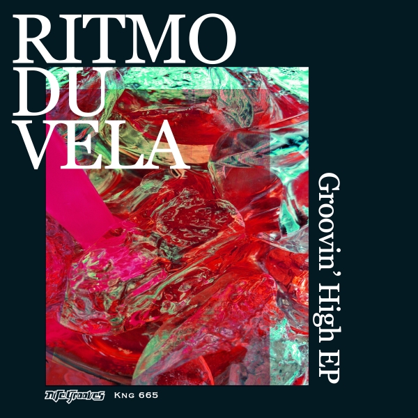 Ritmo Du Vela - Groovin' High EP / KNG 665