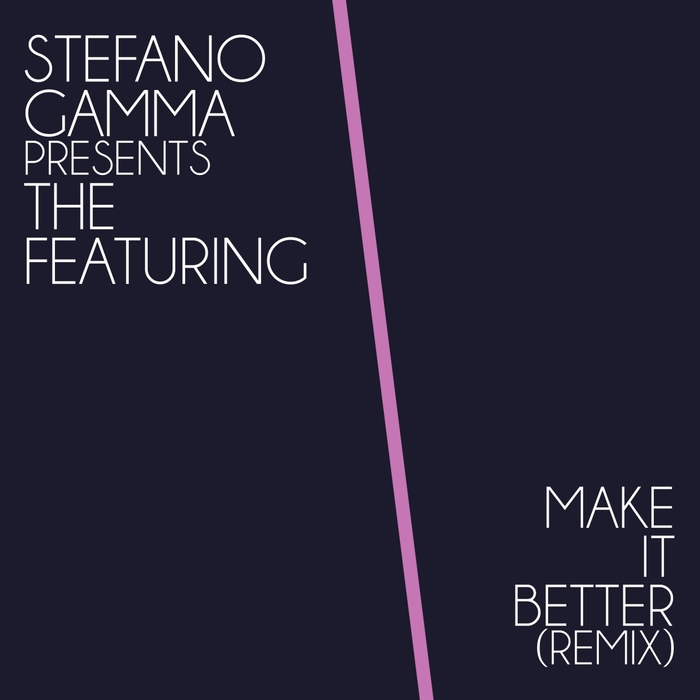 Stefano Gamma presents The Featuring - Make It Better (Remix) / JD581