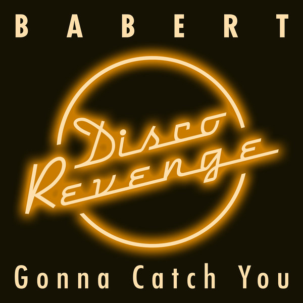 Babert - Gonna Catch You / DISCOREVENGE017