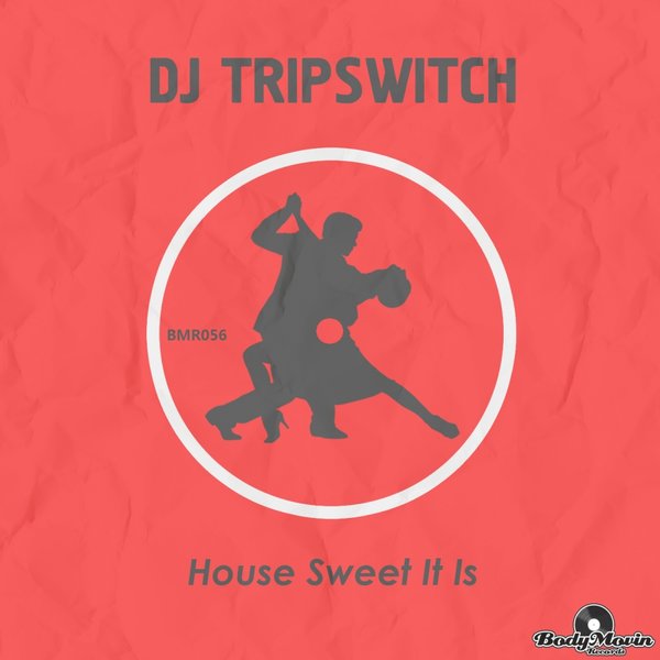 DJ Tripswitch - House Sweet It Is / BMR056