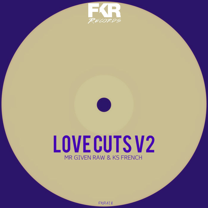 MR Given Raw & KS French - Love Cuts V2 / FKR 128