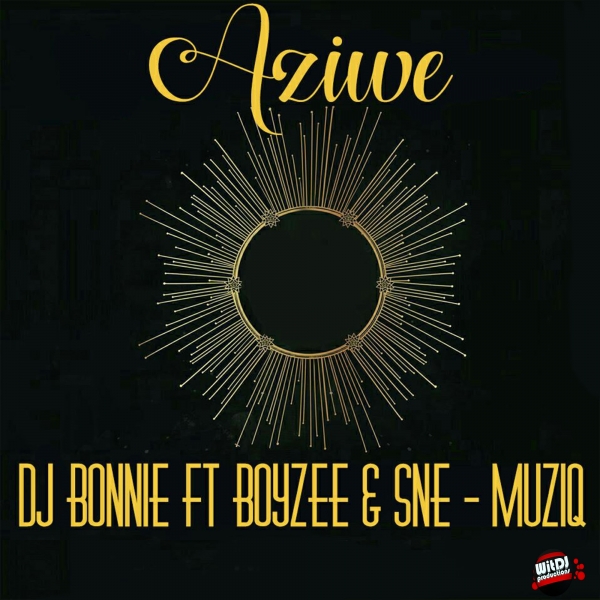 Dj Bonnie, Boyzee, Sne-Musiq - Aziwe / WDP86