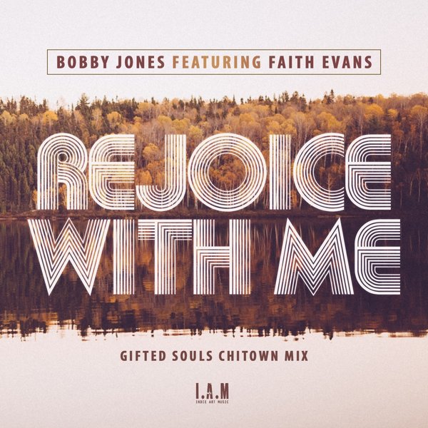 Bobby Jones feat. Faith Evans - Rejoice With Me / IAM005
