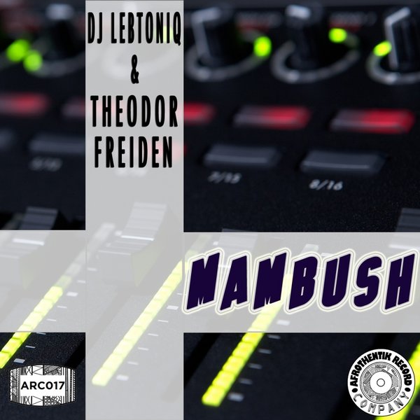 DJ LebtoniQ & Theodor Freiden - M.A.M.B.U.S.H / ARC017