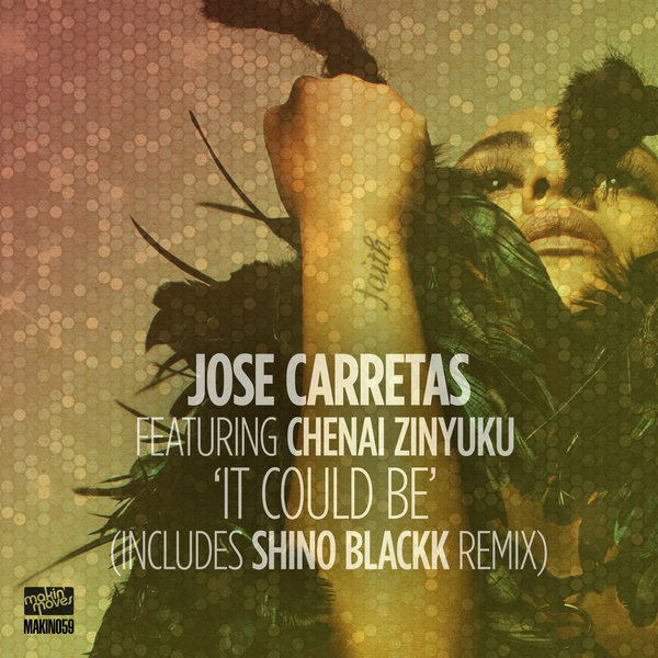 Jose Carretas feat. Chenai Zinyuku - It Could Be / MAKIN059