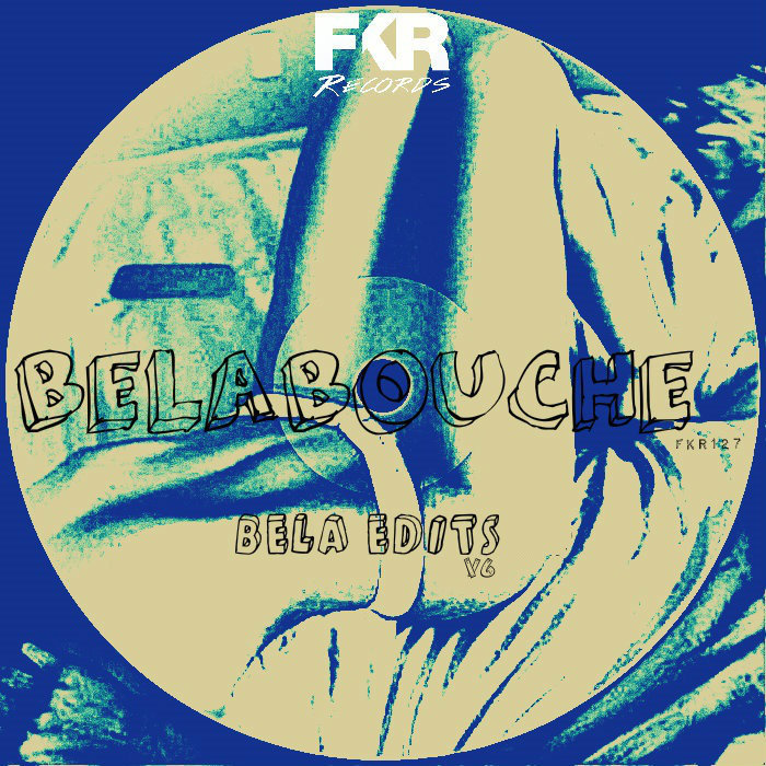 Belabouche - Bela Edits V6 / FKR