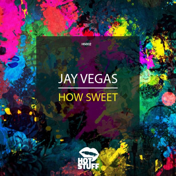 Jay Vegas - How Sweet / Hot Stuff