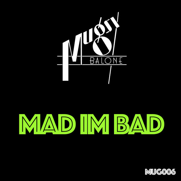 Mugsy Balone - Mad Im Bad / Mugsy Balone