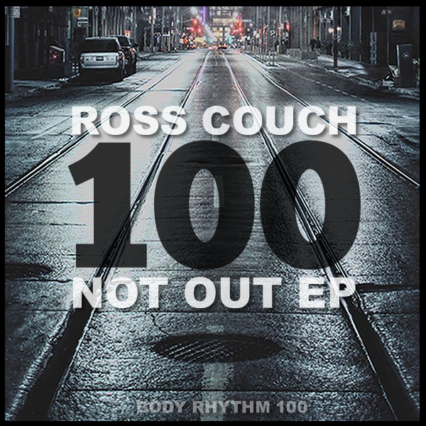 Ross Couch - 100 Not Out EP / Body Rhythm