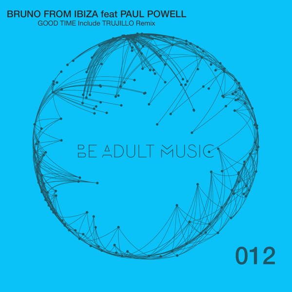 Bruno from Ibiza feat. Paul Powell - Good Time / Be Adult Music