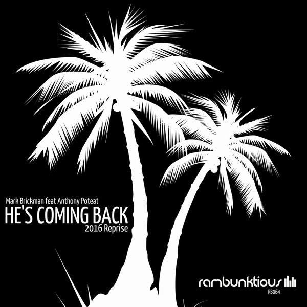 DJ Mark Brickman feat. Anthony Poteat - He's Coming Back (2016 Reprise) / RaMBunktious (Miami)