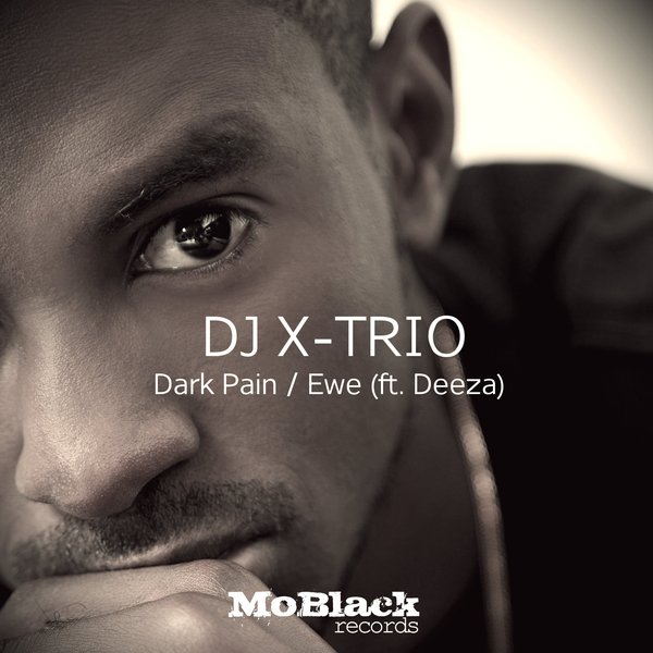 DJ X-Trio feat. Deeza - Dark Pain - Ewe / MoBlack Records