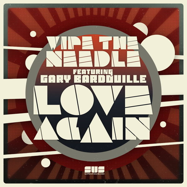 Wipe the Needle & Gary Bardouille - Love Again / Slapped Up Soul