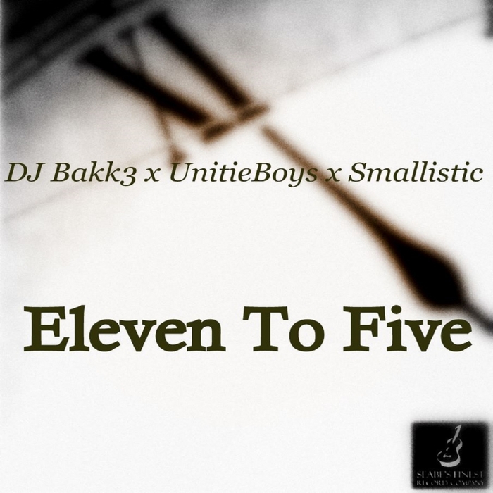 Bakk3/Unitieboys/Smallistic - Eleven To Five / Seabes Finest