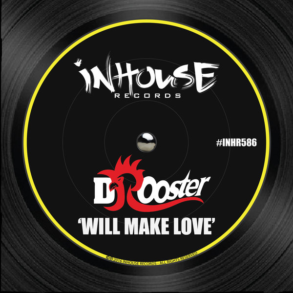 DJ Rooster - Will Make Love / Inhouse